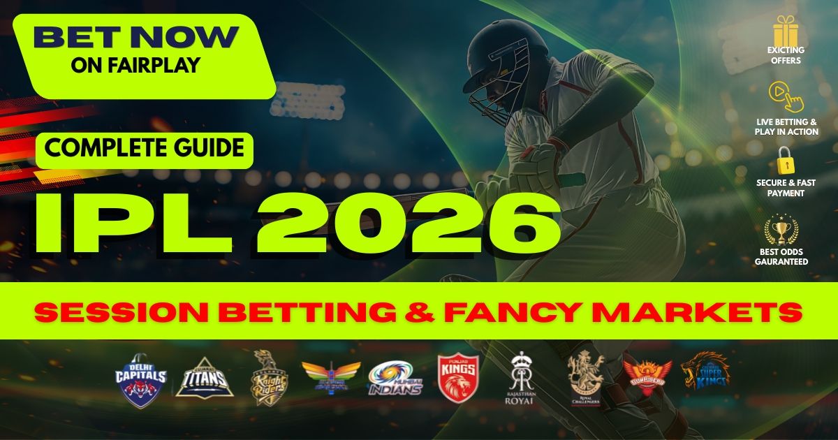 Session Betting & Fancy Markets on IPL 2026 - A Complete Guide for Bettors